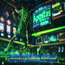 assistir corinthians multicanal